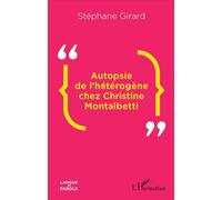 Autopsie de l'hétérogène chez Christine Montalbetti - Stéphane Girard - L'harmattan - broché - Essai