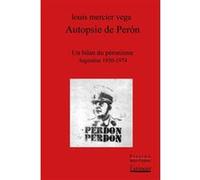 Autopsie de Perón Louis Mercier Vega (Auteur), Charles Jacquier (Auteur)