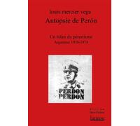 Autopsie de Perón Un bilan du péronisme (Argentine 1930 - 1974) - Louis Mercier Vega - L'atinoir Eds - broché - Essai