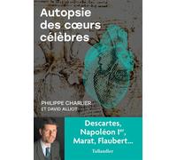 Autopsie des coeurs célèbres - Philippe Charlier - Tallandier - broché - Essai