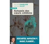 Autopsie des cœurs célèbres: Descartes, Napoléon Ier, Marat, Flaubert...