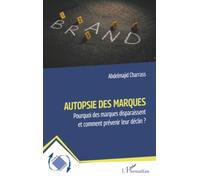 Autopsie des marques: Pourquoi des marques disparaissent et comment prévenir leur déclin ?