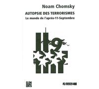 Autopsie des terrorismes Le monde de l'après-11-Septembre - Noam Chomsky - Agone - broché - Essai