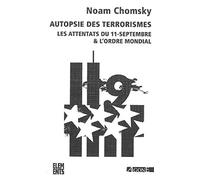Autopsie des terrorismes: Les attentats du 11-Septembre et l'ordre mondial
