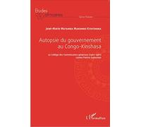 Autopsie du gouvernement au Congo-Kinshasa: Le Collège des Commissaires généraux (1960-1961) contre Patrice Lumumba