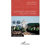 Autopsie du mouvement des gilets jaunes - Robert Bibeau - L'harmattan - broché - Essai