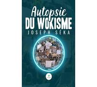 Autopsie du wokisme - Joseph Séka - Le Lys Bleu - broché - Essai
