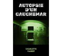Autopsie d'un cauchemar - Charlotte Viabert - Librinova - broché - Roman