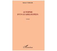 Autopsie d'un guadeloupéen - Robert Verger - L'harmattan - broché - Roman