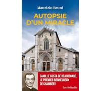 Autopsie d'un miracle: Camille Costa de Beauregard le premier bienheureux de Chambéry