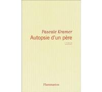 Pascale Kramer – Autopsie d'un père – Roman – Broché