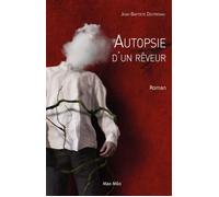 Autopsie d'un rêveur - Jean-Baptiste Destremau - Max Milo - broché - Roman