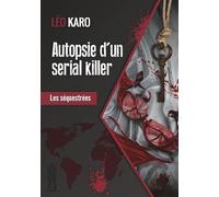 Autopsie d'un sérial killer - Les séquestrées