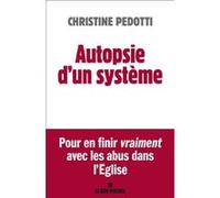 Autopsie d'un système – Pour en finir vraiment avec les abus dans l'Eglise – Éditions Albin Michel