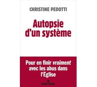 Autopsie d'un système Pour en finir vraiment avec les abus dans l'Eglise - Christine Pedotti - Albin Michel - broché - Essai