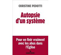 Autopsie d'un système – Pour en finir vraiment avec les abus dans l'Eglise – Éditions Albin Michel