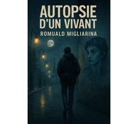 Autopsie d'un vivant - Romuald Migliarina - Librinova - broché - Roman