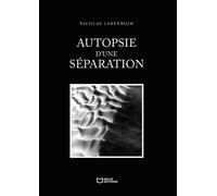 Autopsie d'une séparation - Nicolas Lebenbojm - Hello - broché - Biographie