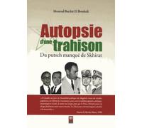 Autopsie d'une trahison : Du putsch manqué de Skhirat