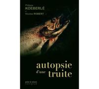 Autopsie d'une truite - P Koeberlé N Robert - Coxigrue - broché - Roman