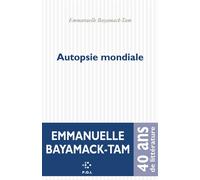 Autopsie mondiale - Emmanuelle Bayamack-Tam - P.o.l. - broché - Théâtre