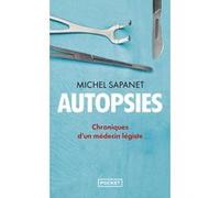 Autopsies - Chroniques d'un médecin légiste Michel Sapanet (Auteur)