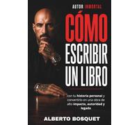 AUTOR INMORTAL: Cómo escribir un libro con tu historia personal y convertirlo en una obra de alto impacto, autoridad y legado.