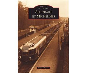 Autorails et michelines - Bernard Bathiat - Nouvelles Editions Sutton - broché - Guide