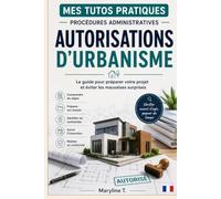 Autorisations d'urbanisme: Le guide clair pour préparer votre projet et éviter les mauvaises surprises