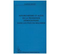Autoritarisme et aléas de la transition démocratique dans les pays du Maghreb - Abdelhak Azzouzi - L'harmattan - broché - Etude
