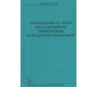 Autoritarisme et aléas de la transition démocratique dans les pays du Maghreb - Abdelhak Azzouzi - L'harmattan - broché - Etude