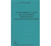 Autoritarisme et aléas de la transition démocratique dans les pays du Maghreb - Abdelhak Azzouzi - L'harmattan - broché - Etude