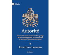 Autorité: Comment l’autorité exercée selon Dieu protège les plus vulnérables, bénit nos communautés et contribue à l’épanouissement de tous.