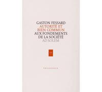 Autorité et Bien commun Aux fondements de la société - Gaston Fessard - Ad Solem - broché - Essai