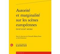 Autorité et marginalité sur les scènes européennes Christelle Bahier-Porte (Editeur du volume), Véronique Gely (Collection dirigée par), Collectif (Auteur), Zoé Schweitzer (Editeur du volume)