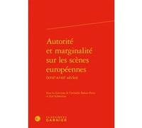 Autorité et marginalité sur les scènes européennes Zoé Schweitzer (Editeur du volume), Christelle Bahier-Porte (Editeur du volume), Collectif (Auteur), Véronique Gely (Collection dirigée par)