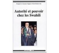 Autorité et pouvoir chez les Swahili Françoise Le Guennec-Coppens (Edité par), David Parkin (Edité par)