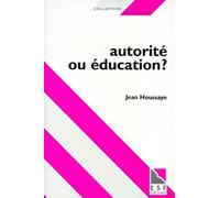 Autorite Ou Education ? Entre Savoir Et Socialisation : Le Sens De L'Education