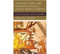 Autorité, piraterie et captivité dans les écrits coloniaux hispano-américains