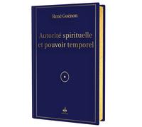 Autorité spirituelle et pouvoir temporel - René Guénon - Albouraq - relié - Essai