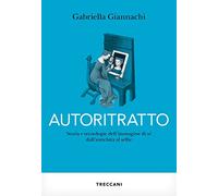 Autoritratto. Storia e tecnologia dell'immagine di sé dall'antichità al sellfie