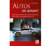 Autos - mi amore! Eine Reise durch die unglaubliche Welt des Automobils von A-Z - Luca De Meo - Motorbuch Verlag - ebook (ePub) - Livre