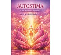Autostima: Come migliorare e migliorarci