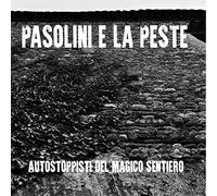 Autostoppisti Del Magico Sentiero - Pasolini E La Peste