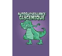 Autosurveillance glycémique: Carnet de surveillance de la glycémie pour enfant diabétique | 1 an de suivi | 15,24 x 22,86 cm | Couverture dinosaure T-Rex