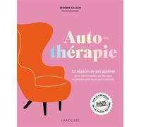 Autothérapie 12 séances de psy guidées pour déverrouiller ses blocages et améliorer sa santé mentale - Jeremie Gallen - Larousse - broché - Guide