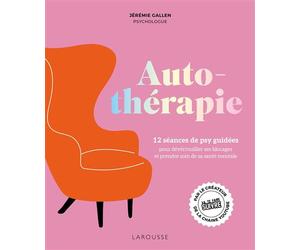 Autothérapie 12 séances de psy guidées pour déverrouiller ses blocages et améliorer sa santé mentale - Jeremie Gallen - Larousse - broché - Guide