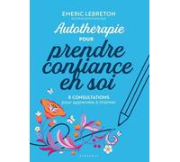 J'apprends à m'aimer: Mon autothérapie de confiance en soi