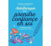 Emeric Lebreton – J'apprends à m'aimer – Autothérapie de confiance en soi: 8 consultations – Broché