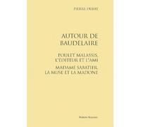 Autour De Baudelaire - Poulet Malassis, L'éditeur Et L'ami - Madame Sabatier, La Muse Et La Madone
